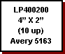Text Box: LP400200
4� X 2�
(10 up)
Avery 5163

